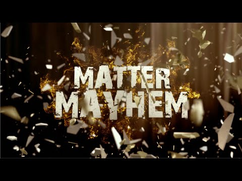 Matter Mayhem / Destruction in motion